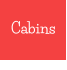 Cabins