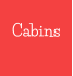 Cabins